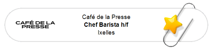 Nos annonces - Chef Barista h/f - Ixelles