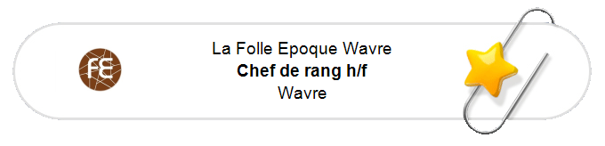 Nos annonces - Chef de rang h/f - Wavre