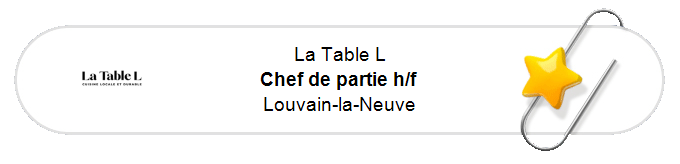 Nos annonces - Chef de partie h/f - Louvain-la-Neuve