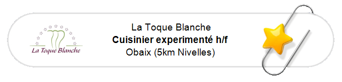 Nos annonces - Cuisinier experimenté h/f - Obaix (5km Nivelles)
